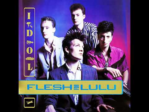 Flesh For Lulu — Idol (1986) (12" Version) Flesh For Lulu