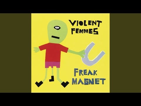 Violent Femmes — Freak Magnet