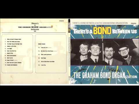 The Graham Bond Organization — The Graham Bond Organization 🎼 There’s A Bond Between Us [full album / bonus tracks]