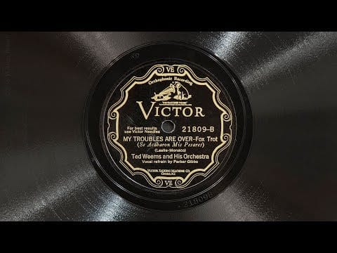 Ted Weems And His Orchestra — My Troubles Are Over • Ted Weems and His Orchestra (EMG Mark IX Gramophone)