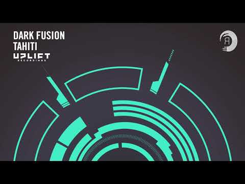 Dark Fusion (2) — UPLIFTING TRANCE: Dark Fusion - Tahiti (Uplift Recordings) ​