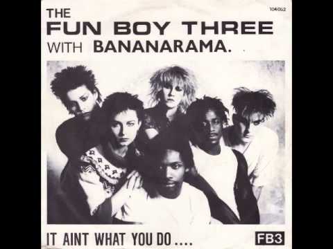 Bananarama — The Fun Boy Three With Bananarama It Ain't What You Do Its The Way That You Do It