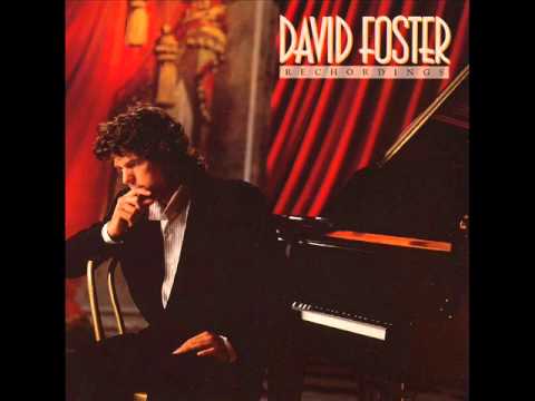 David Foster — david foster - after the love has gone (duet with kenny g.)