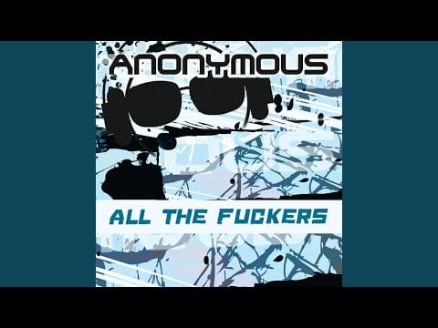 Anonymous (2) — All The Fuckers (Club Mix)