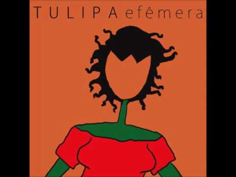 Tulipa Ruiz — Tulipa Ruiz - 2010 - Efêmera (Full Album)
