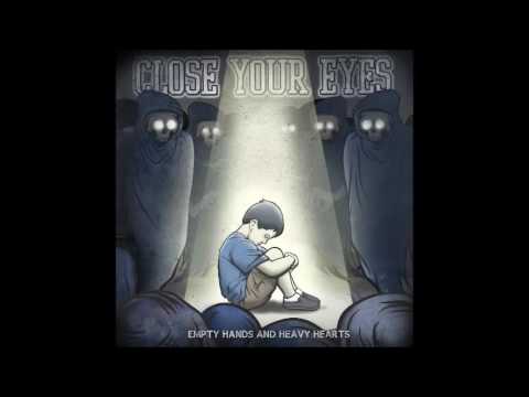Close Your Eyes — Close Your Eyes - Empty Hands and Heavy Hearts [2011] (Full Album)