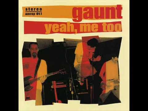 Gaunt (2) — Gaunt - Yeah, Me Too (Full Album)