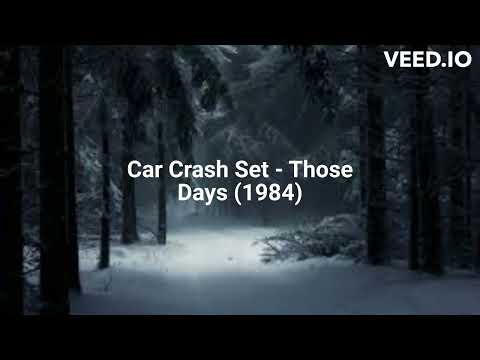 Car Crash Set — Car Crash Set - Those Days (1984)