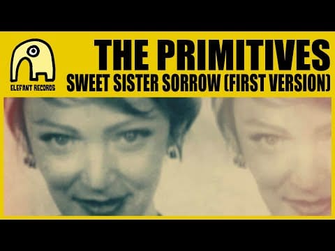 The Primitives — THE PRIMITIVES - Sweet Sister Sorrow (First Version) [Official]