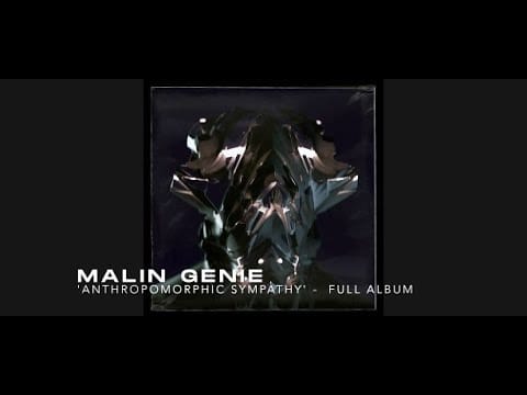 Malin Genie — Malin Genie - Anthropomorphic Sympathy [ Full Album ]