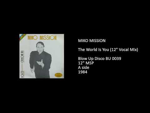 Miko Mission — MIKO MISSION - The World Is You (12'' Vocal Mix) - 1984
