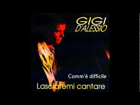 Gigi D'Alessio — Gigi D'Alessio Comm'è difficile (Lasciatemi Cantare 1992)