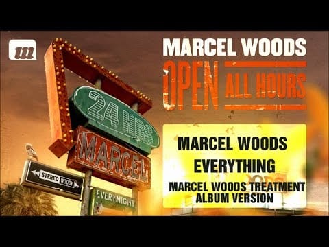 Marcel Woods — Marcel Woods - Everything (Marcel Woods Treatment) [OPEN ALL HOURS ALBUM]