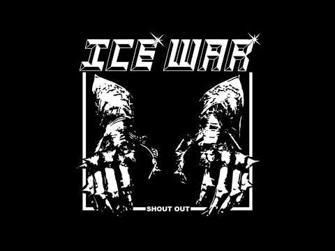 Ice War — ICE WAR - SHOUT OUT (full ep) 2020