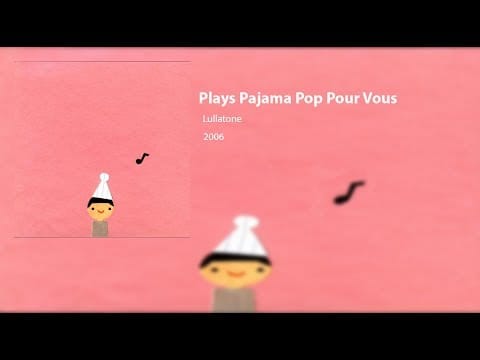 Lullatone — Lullatone - Plays Pajama Pop Pour Vous (Full Album)
