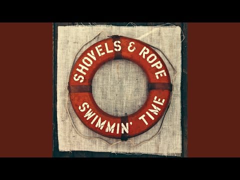 Shovels And Rope — Swimmin' Time
