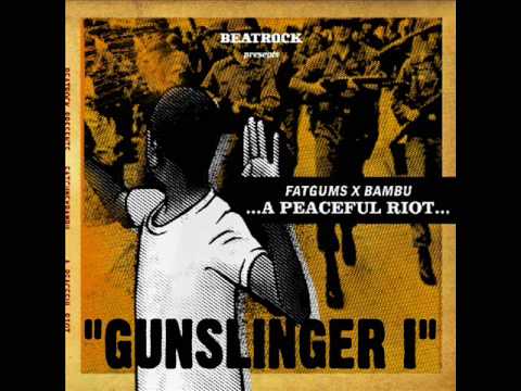 Bambu (6) — "GUNSLINGER I" - Beatrock Presents: FATGUMS X BAMBU ...A Peacful Riot...
