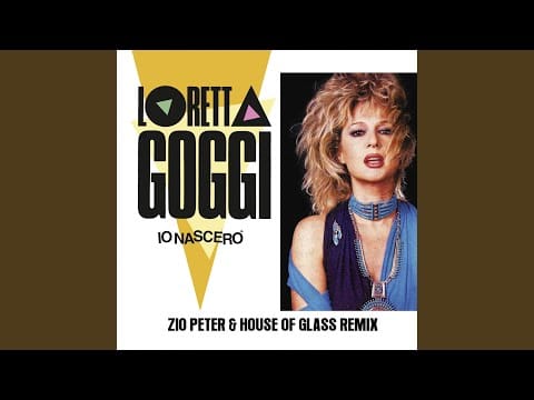 Loretta Goggi — Io nascerò (Zio Peter & House of Glass Remix)