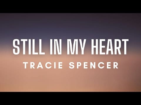 Tracie Spencer — Tracie Spencer - Still In My Heart (Lyrics)