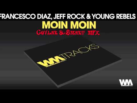 Francesco Diaz — Moin Moin (C&S Remix) Francesco Diaz, Jeff Rock & The Young Rebels Cut
