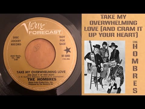 The Hombres — The Hombres - Take My Overwhelming Love (And Cram It Up Your Heart)