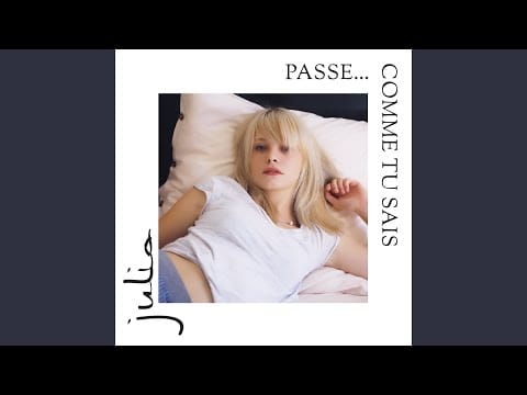 Julia — Passe... comme tu sais