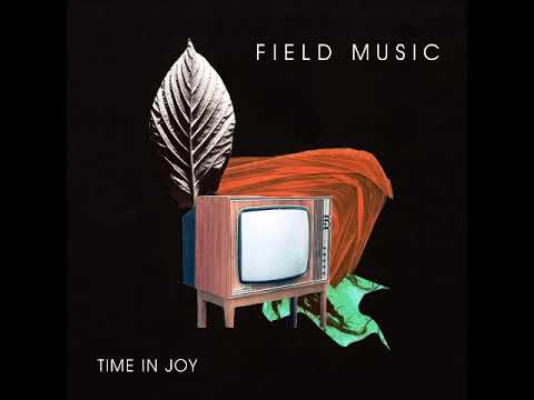Field Music — Time In Joy