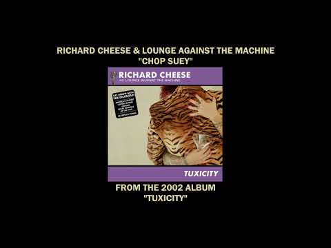 Richard Cheese & Lounge Against The Machine — Richard Cheese "Chop Suey" from the 2002 album "Tuxicity"