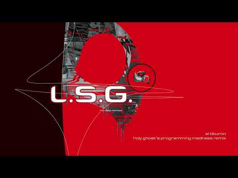 L.S.G. — Oliver Lieb presents L.S.G.: El Tiburon (Holy Ghost‘s Programming Madness Remix)