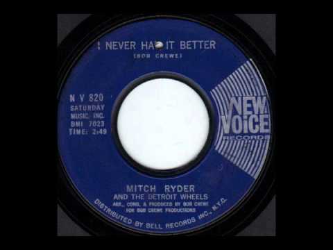 Mitch Ryder & The Detroit Wheels — "I Never Had It Better" by Mitch Ryder & The Detroit Wheels