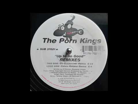 Porn Kings — The Porn Kings - Up To No Good (DJ Quicksilver Remix)