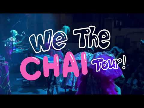 CHAI — We The CHAI Tour!