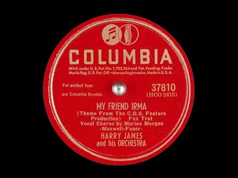 Harry James And His Orchestra — My Friend Irma – Harry James and Marion Morgan, 1947