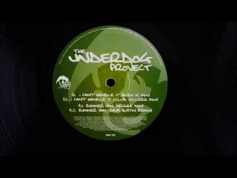 The Underdog Project — The Underdog Project - Can't Handle It (Alex K Mix)