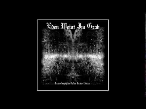 Eden Weint Im Grab — Eden Weint Im Grab-Traumtrophäen Toter Trauertänzer Full Album 1080p