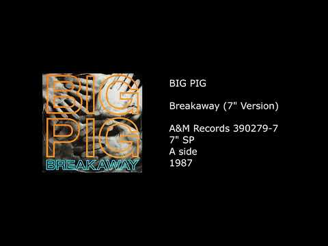 Big Pig — BIG PIG - Breakaway (7'' Version) - 1987