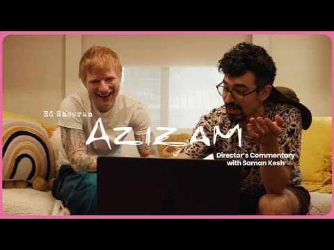 Ed Sheeran — Ed Sheeran & Saman Kesh on Azizam (Director's Commentary)