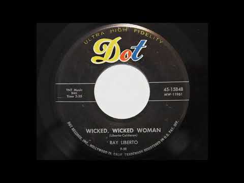 Ray Liberto Jr. — Ray Liberto - Wicked, Wicked Woman (Dot 15848)