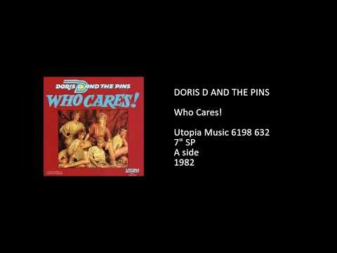 Doris D And The Pins — DORIS D AND THE PINS - Who Cares! - 1982