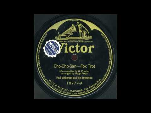 Paul Whiteman And His Orchestra — Cho Cho San by Paul Whiteman and His Orchestra
