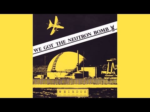 The Weirdos — The Weirdos - We Got the Neutron Bomb [US 7”] 1978