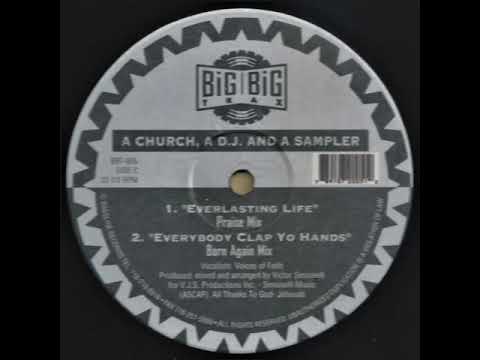 A Church, A D.J. & A Sampler — A Church, A D.J. And A Sampler - Everlasting Life (praise mix) Big Big Trax records 1995