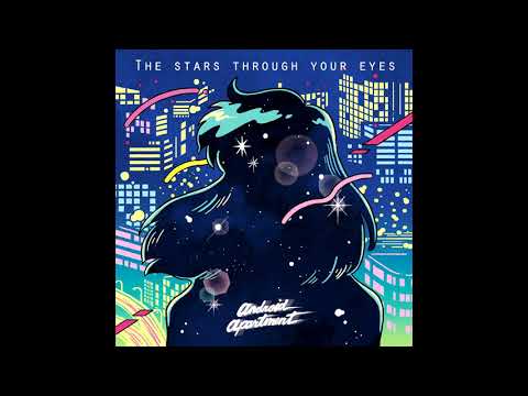 悲しい ANDROID - APARTMENT¶ — Android Apartment - The Stars Through Your Eyes (FULL ALBUM)