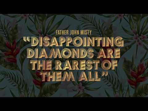 Father John Misty — "Disappointing Diamonds Are the Rarest of Them All"