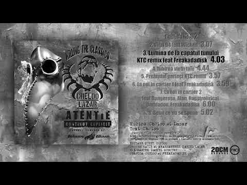 Cheloo — Cheloo & Lazar - Lumina de la capatul tunului KTC remix feat Freakadadisk ("Killing The Classics")