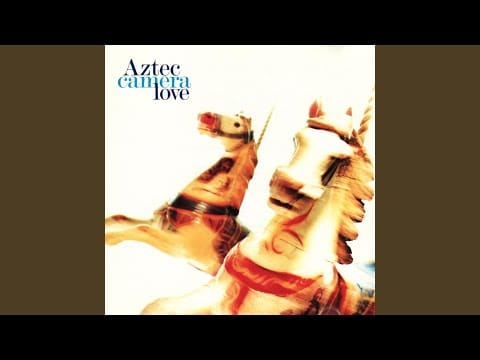 Aztec Camera — Somewhere in My Heart