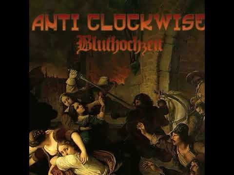 Anti Clockwise (2) — Anti Clockwise - Bluthochzeit(Full Album - Released 2017)