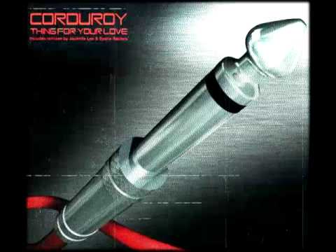 Corduroy — Corduroy - Thing For Your Love (Jacknife Lee Remix)