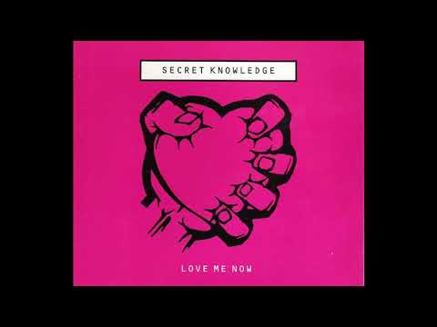 Secret Knowledge — Secret Knowledge - Love Me Now (Secret Knowledge Mix 7'' Edit)