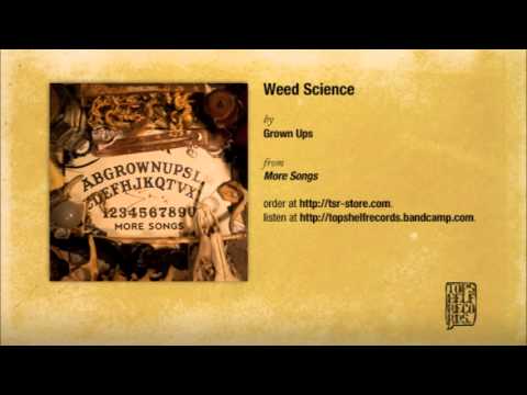 Grown Ups — Grown Ups - Weed Science